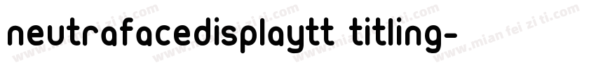 neutrafacedisplaytt titling字体转换